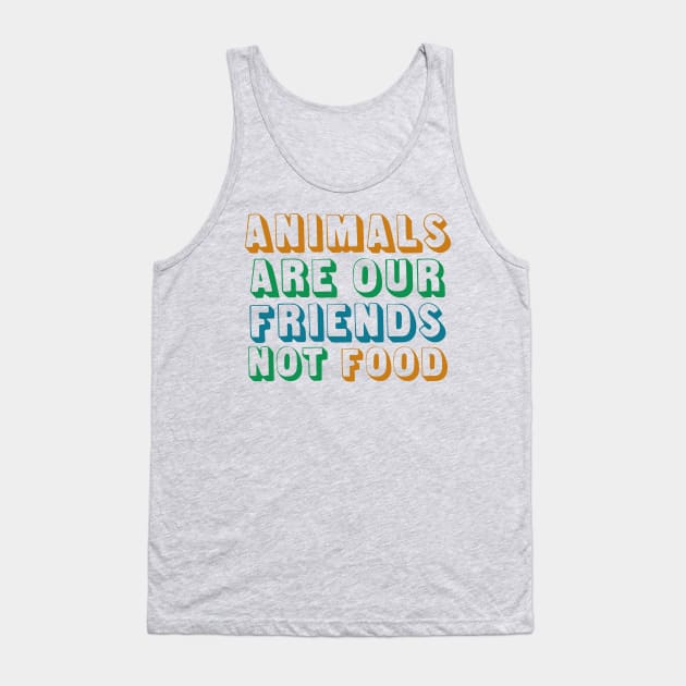 Animals Are Friends Not Food Tank Top by oddmatter